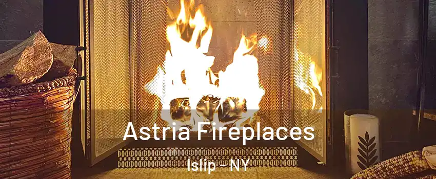  Astria Fireplaces Islip - NY