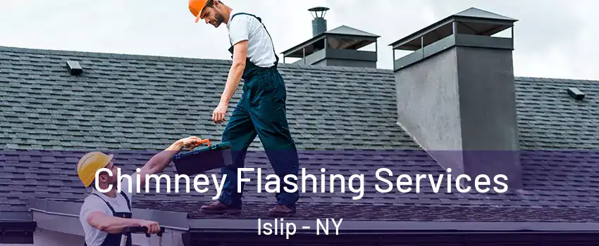  Chimney Flashing Services Islip - NY