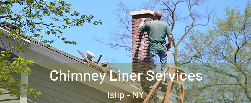  Chimney Liner Services Islip - NY