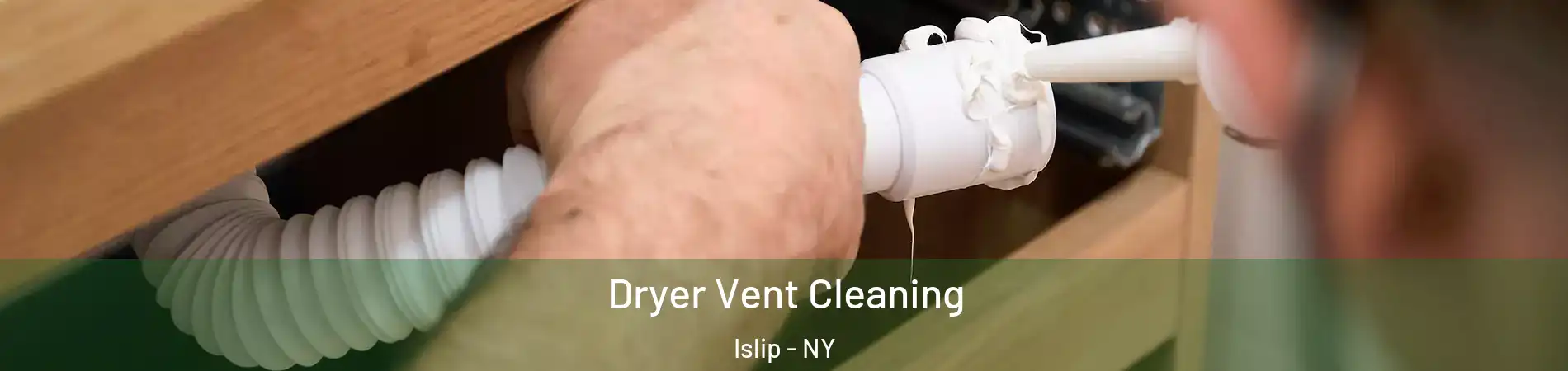  Dryer Vent Cleaning Islip - NY