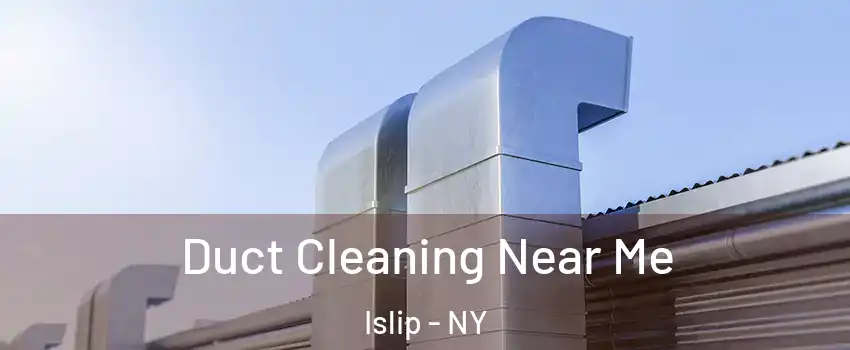  Duct Cleaning Near Me Islip - NY