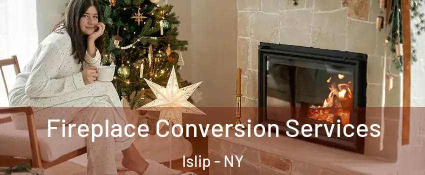  Fireplace Conversion Services Islip - NY