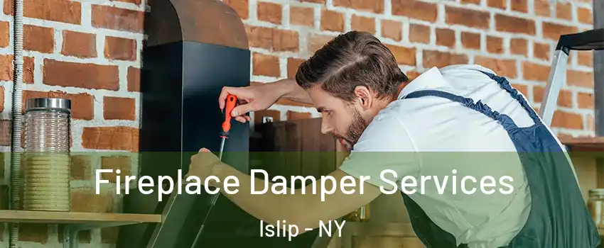  Fireplace Damper Services Islip - NY