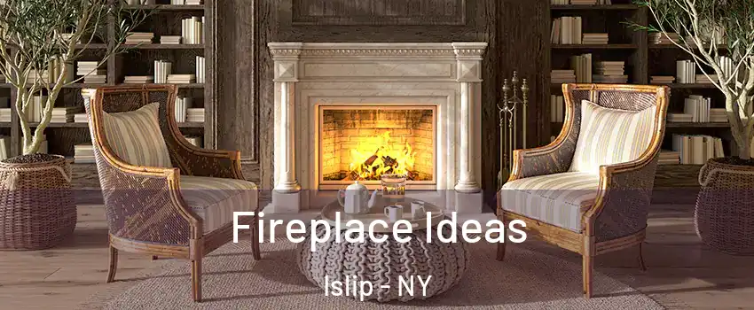  Fireplace Ideas Islip - NY