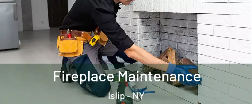  Fireplace Maintenance Islip - NY