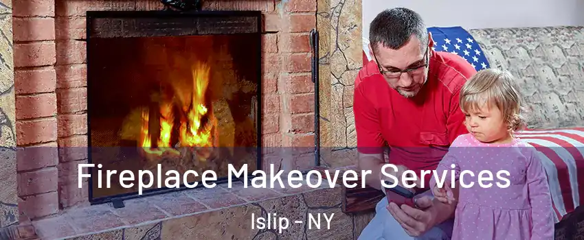  Fireplace Makeover Services Islip - NY