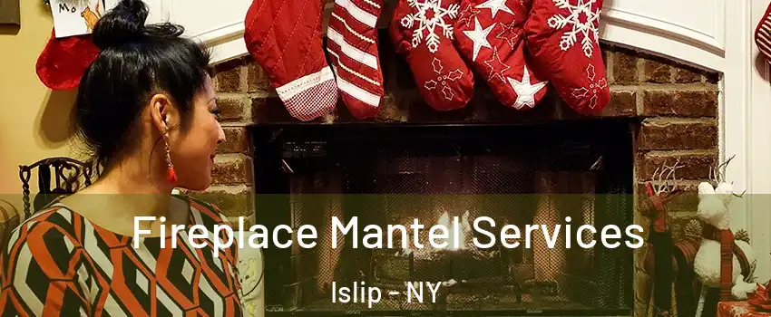  Fireplace Mantel Services Islip - NY