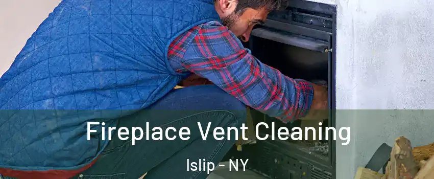  Fireplace Vent Cleaning Islip - NY