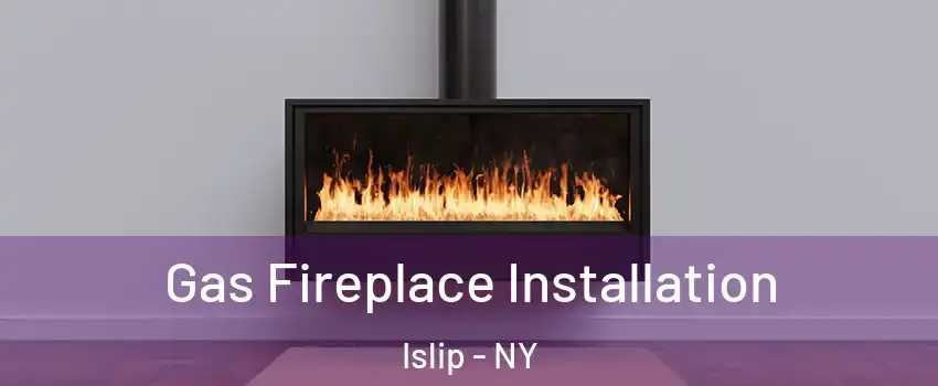  Gas Fireplace Installation Islip - NY