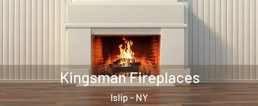  Kingsman Fireplaces Islip - NY