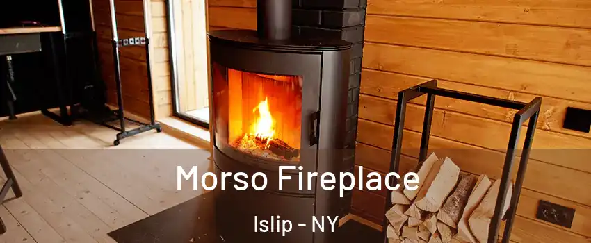  Morso Fireplace Islip - NY