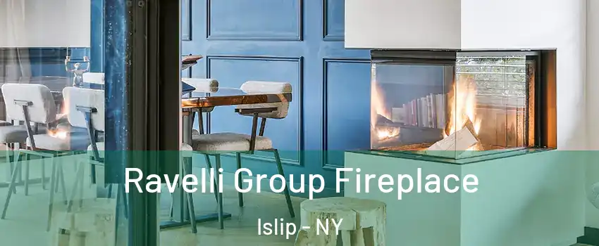  Ravelli Group Fireplace Islip - NY