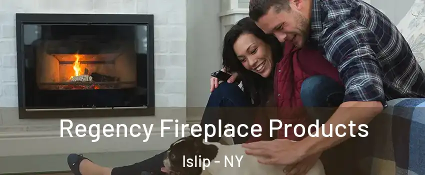  Regency Fireplace Products Islip - NY