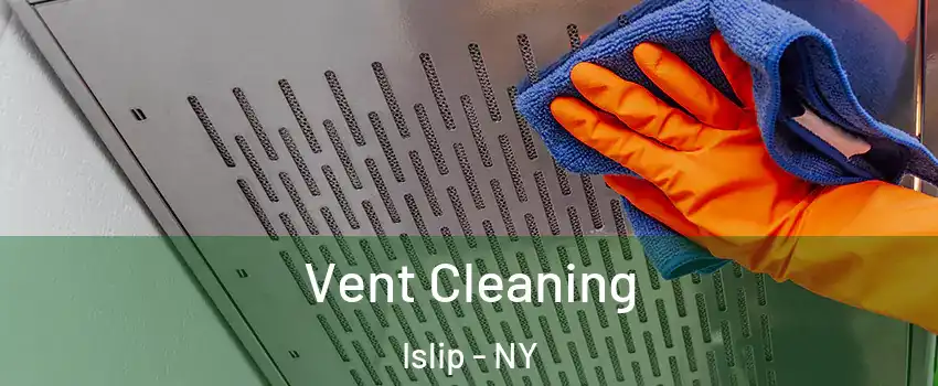  Vent Cleaning Islip - NY