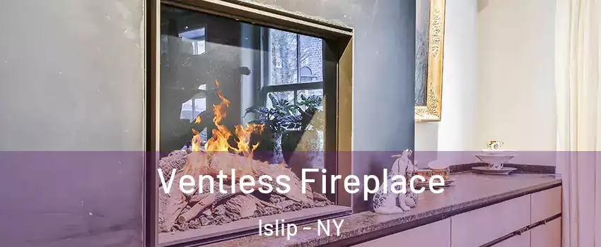  Ventless Fireplace Islip - NY